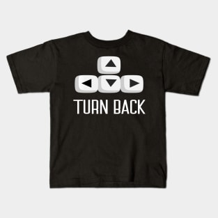 Turn back funny saying and quote Kids T-Shirt